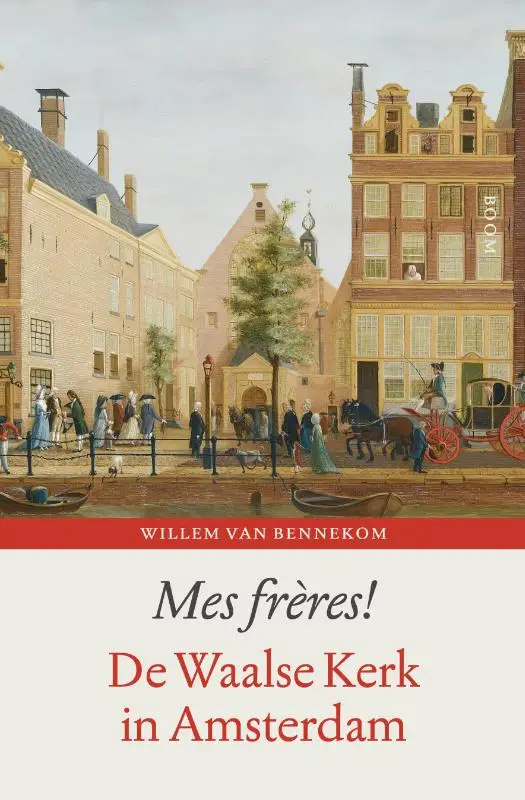Mes freres! Waalse kerk Amsterdam