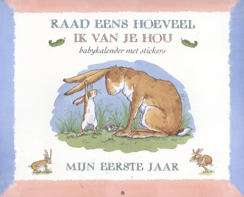 Raad eens hoeveel ik van je hou. Mijn eerste jaar