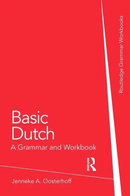Basic Dutch: A Grammar and Workbook