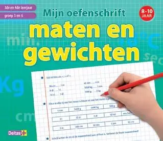Mijn oefenschrift maten en gewichten (8-10 j.) 3de-4de leerjaar / groep 5-6